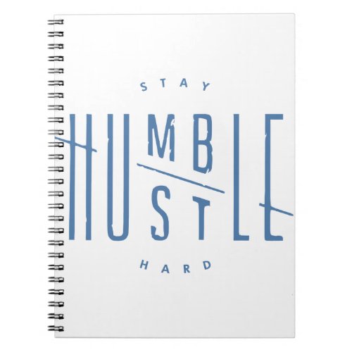 Stay Humble Hustle Hard Notebook