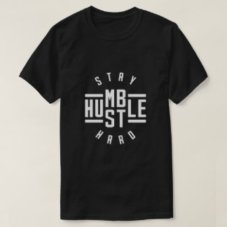 Stay Humble Hustle Hard T-Shirt