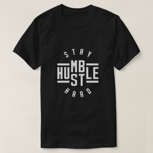 Stay Humble Hustle Hard T_Shirt