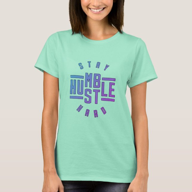 Stay Humble Hustle Hard T-Shirt (Front)