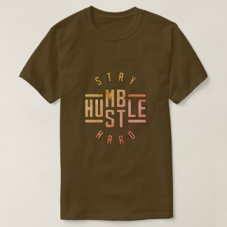 Stay Humble Hustle Hard T-Shirt