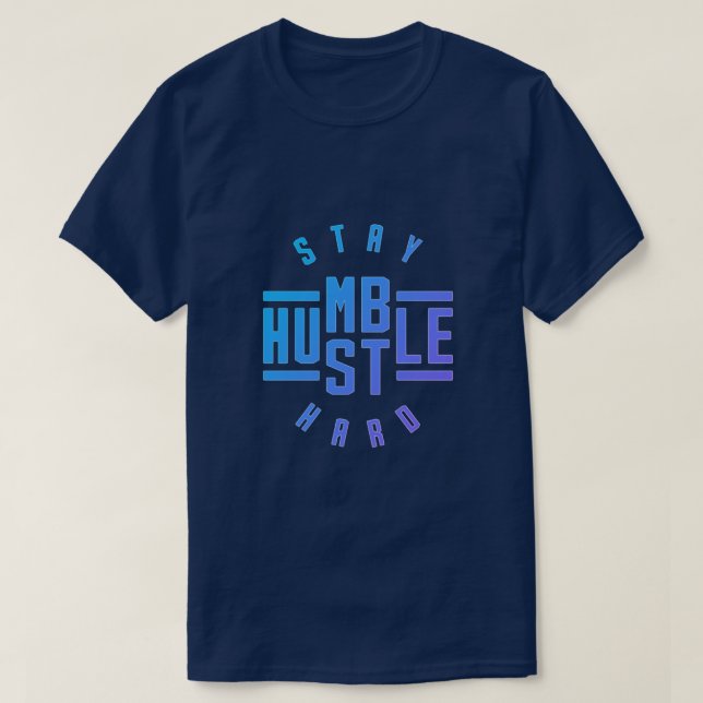 Stay Humble Hustle Hard T-Shirt (Design Front)