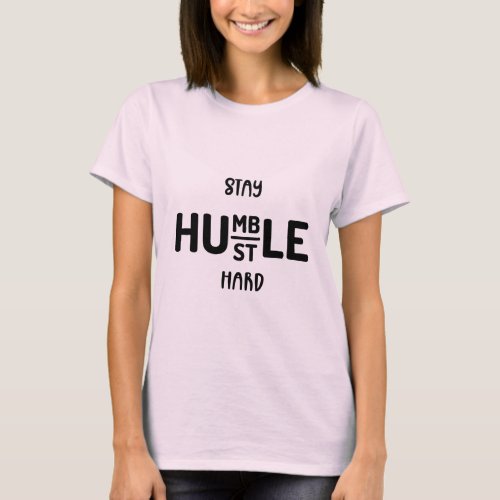 Stay Humble Hustle Hard T_shirt