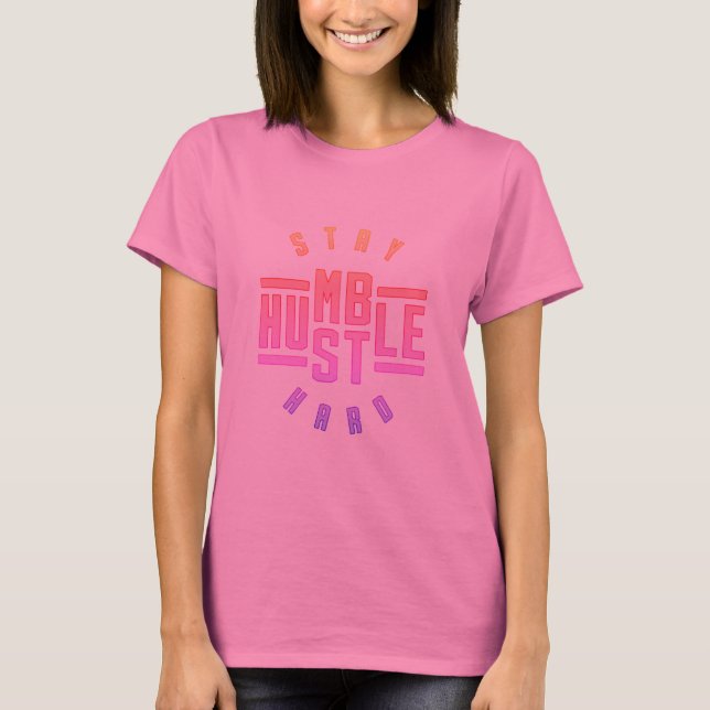 Stay Humble Hustle Hard T-Shirt (Front)