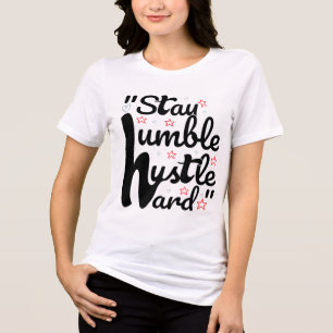 STAY HUMBLE HUSTLE HARD#t-shirt Tri-Blend Shirt