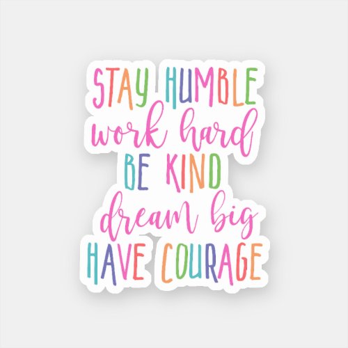 Stay humble Kind Dream Big Inspirational quotes Sticker