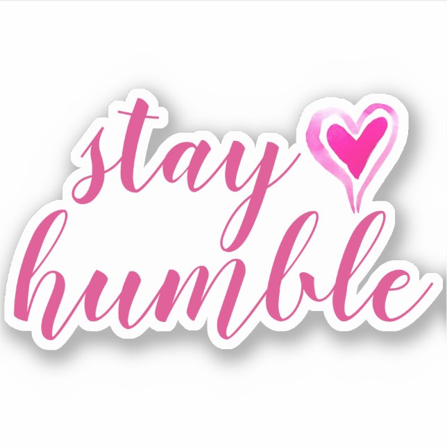 Stay Humble | Pink Custom Cut Vinyl  Sticker (Front)