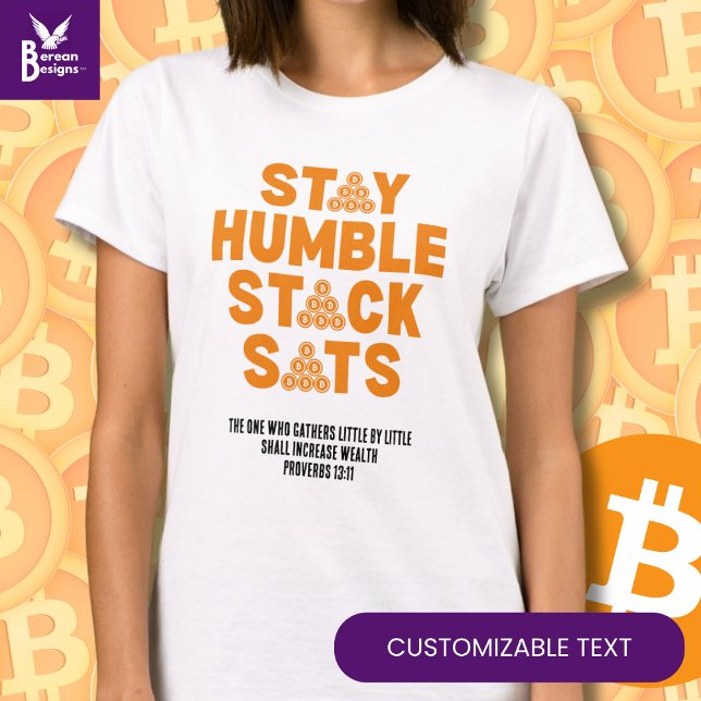 STAY HUMBLE STACK SATS Custom Bitcoin Investor  T-Shirt (Fun STAY HUMBLE STACK SATS Bitcoin Crypto tee with CUSTOMIZABLE Christian quote Ideal for Christians)