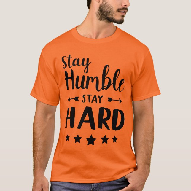 stay humble stay hard T-Shirt (Front)