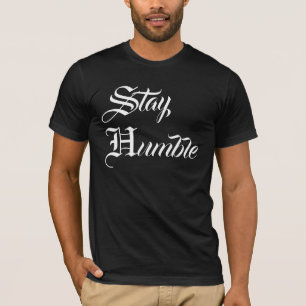 Stay Humble  T-Shirt