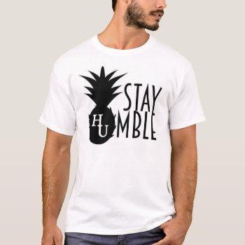 Stay Humble Tee by HawaiiUnchained at Zazzle