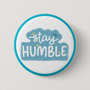 Stay Humble Typography Positive Message Button