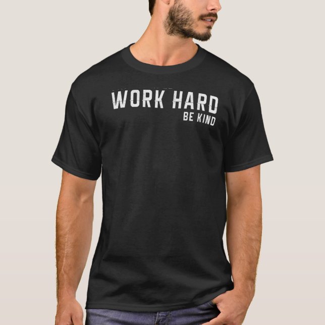 Stay Humble Work Hard Be Kind Cool Tee (Front)