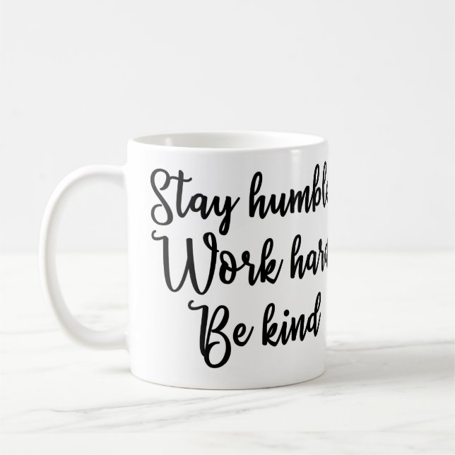 Stay humble Work hard Be Kind Mug (Left)