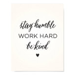 Stay Humble. Work Hard. Be Kind. Poster Stay Humble. Work Hard. Be Kind. Poster