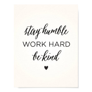 Stay Humble. Work Hard. Be Kind. Poster