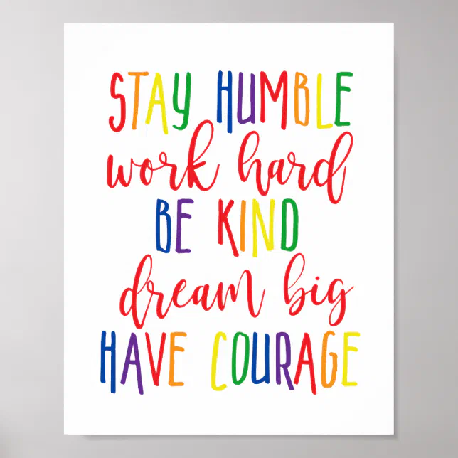 Stay humble Work Hard Kind Dream Big Have Courage Poster | Zazzle