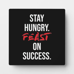 Stay Hungry, Feast On Success - Gym and Hustle Plaque