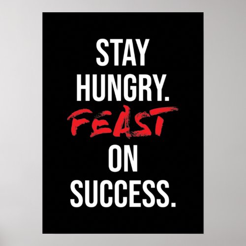 Stay Hungry Feast On Success _ Gym and Hustle Poster