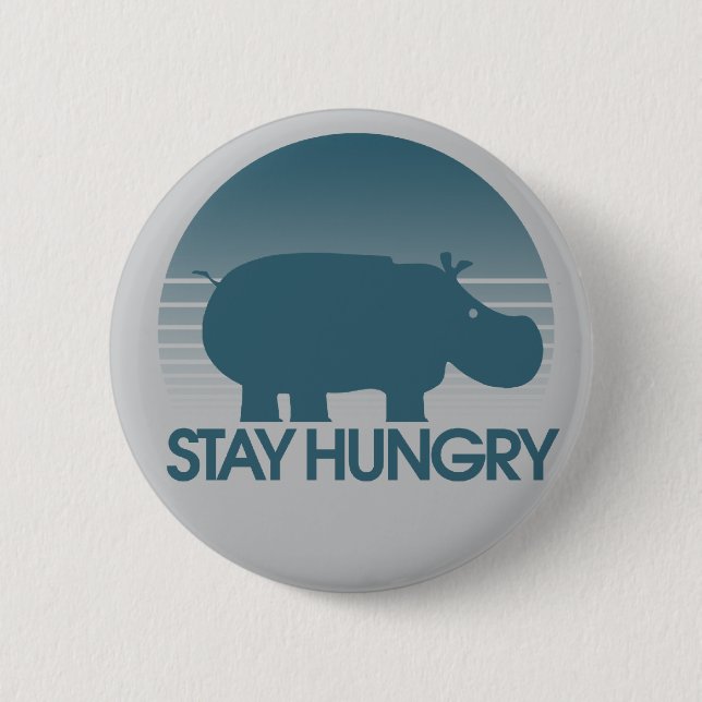 Stay Hungry Inspiration Pinback Button (Front)