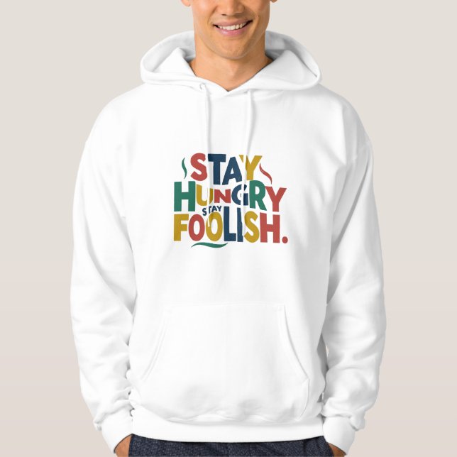 Stay Hungry, Stay Foolish Hoodie (Front)