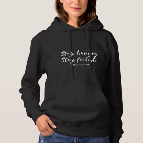 Stay Hungry Stay Foolish hoodie in black