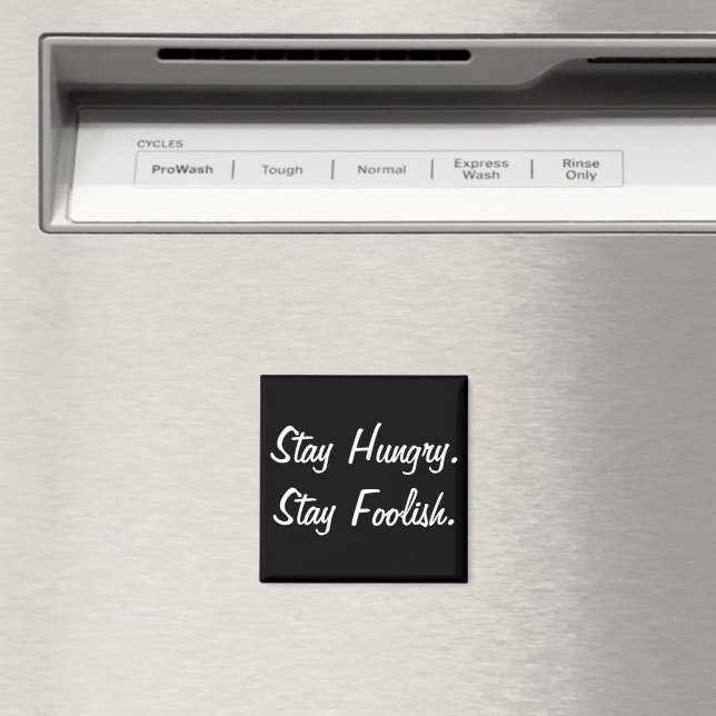 Stay Hungry Stay Foolish Magnet | Zazzle