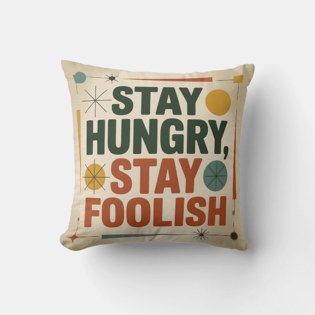 Stay Hungry, Stay Foolish Throw Pillow (Front)