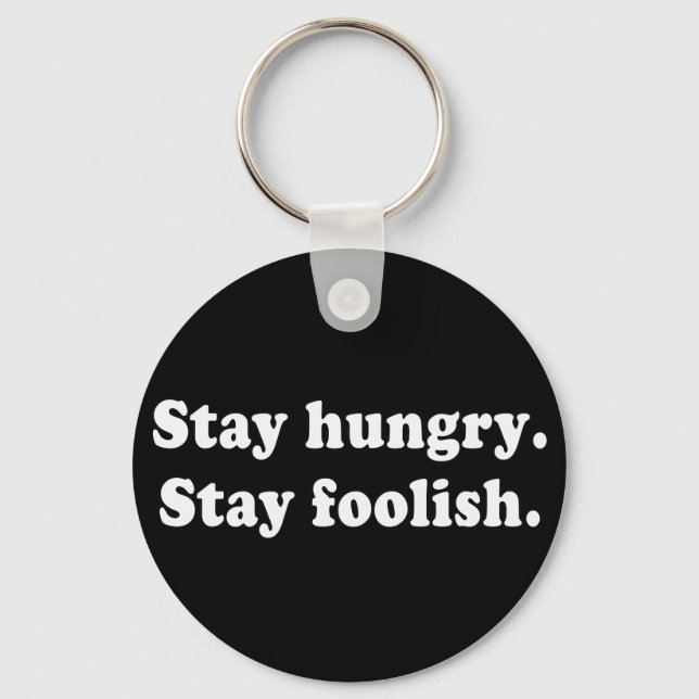 Stay Hungry Stay Foolish Tshirt or Gift Keychain (Front)