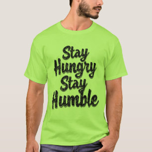 Stay Hungry Stay Humble –  T-Shirt