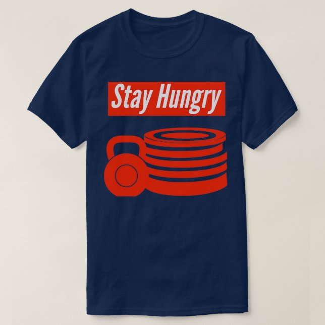Stay Hungry T-Shirt (Design Front)