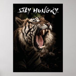 Stay Hungry - Tiger Roaring Poster
