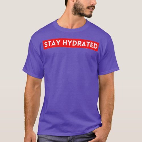 stay hydrated box fitness health  T_Shirt