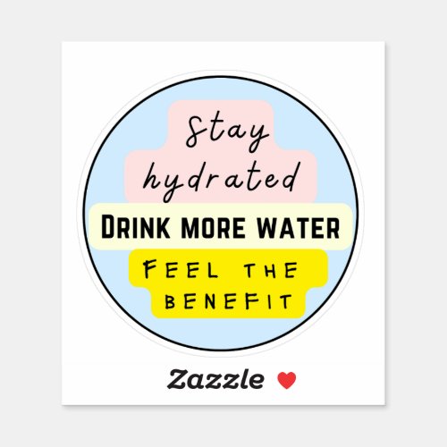 STAY HYDRATED DRINK MORE WATER STICKER