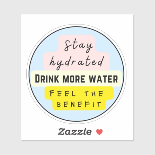 STAY HYDRATED DRINK MORE WATER STICKER