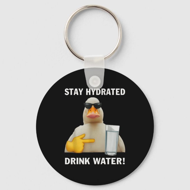 Stay Hydrated Drink Water Funny Meme Duck  Keychain (Front)