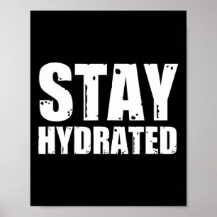 Stay Hydrated  Poster