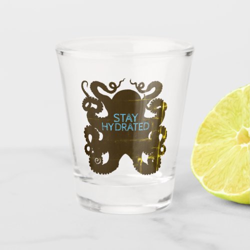 Stay Hydrated Shot Glass