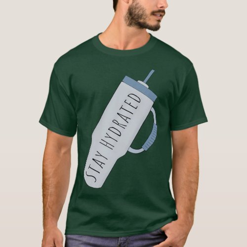 Stay Hydrated T_Shirt