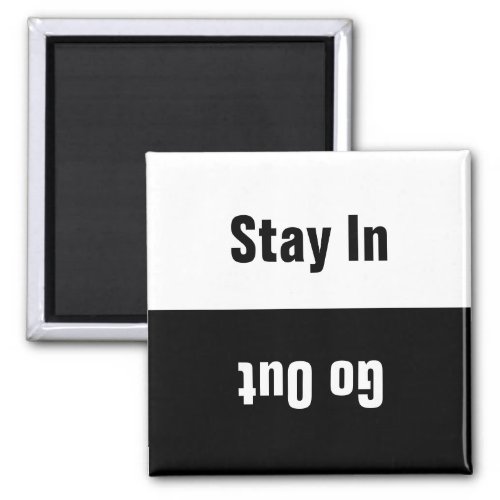 Stay In Go Out Magnet