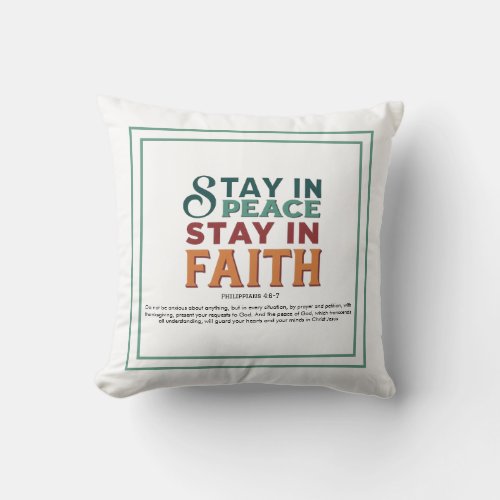 Stay In Peace Stay In Faith Philippians 46_7 Throw Pillow