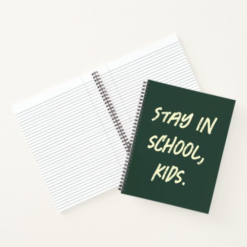 Stay in school, kids. (customizable) notebook
