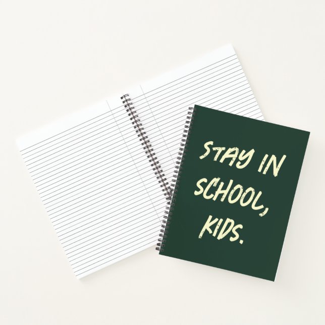 Stay in school, kids. (customizable) notebook (Inside)