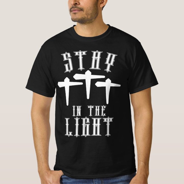 Stay in the light 2  T-Shirt (Front)