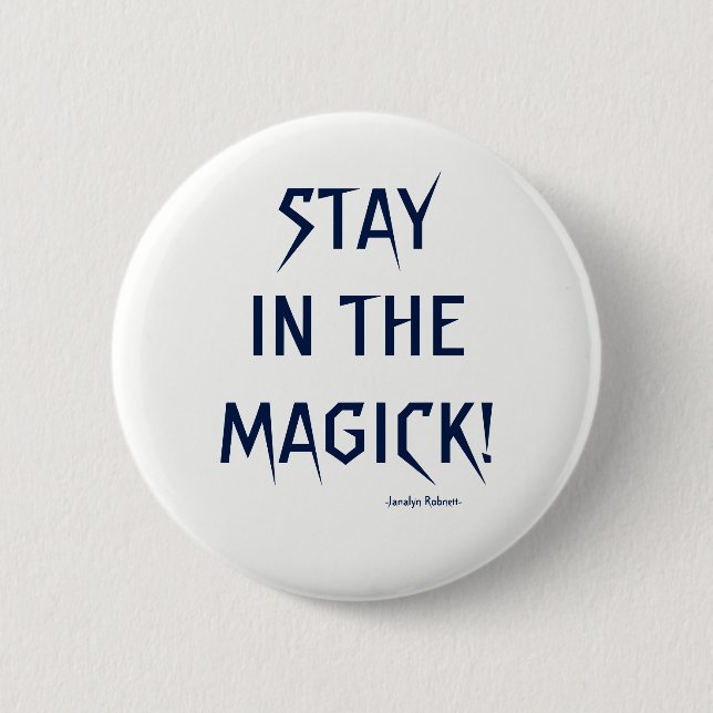 Stay in the Magick Button (Front)