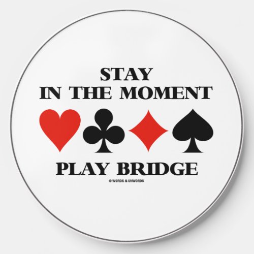 Stay In The Moment Play Bridge Four Card Suits Wireless Charger