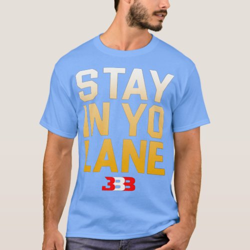 STAY IN YO LANE BBB  T_Shirt
