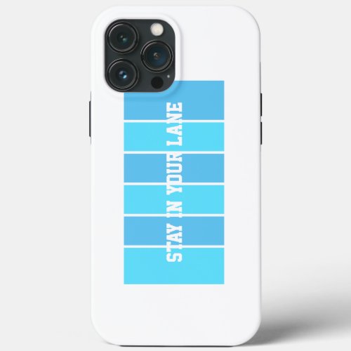 Stay in Your Lane iPhone 13 Pro Max Case