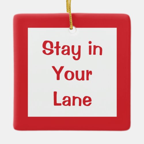 Stay in Your Lane Funny Traffic Road Sign  Ceramic Ornament