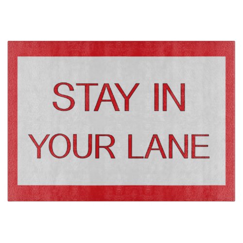 Stay in Your Lane Funny Traffic Road Sign  Cutting Board